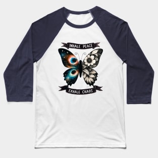 Inhale Peace Exhale Chaos Butterfly Baseball T-Shirt
